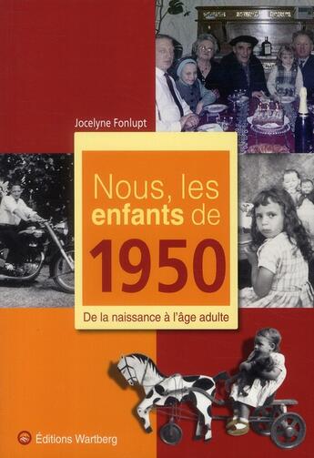 Couverture du livre « Nous, les enfants de : nous, les enfants de 1950 » de Jocelyne Fonlupt aux éditions Wartberg