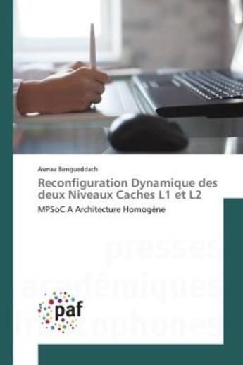 Couverture du livre « Reconfiguration dynamique des deux niveaux caches l1 et l2 - mpsoc a architecture homogene » de Bengueddach Asmaa aux éditions Presses Academiques Francophones