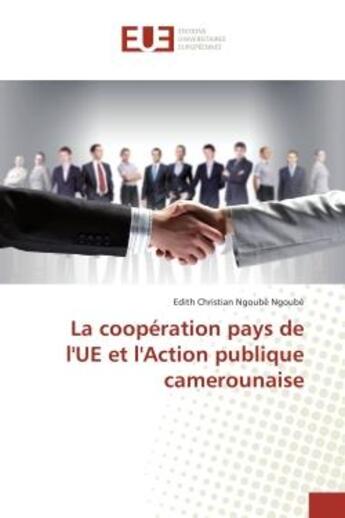 Couverture du livre « La cooperation pays de l'ue et l'action publique camerounaise » de Ngoube Ngoube E C. aux éditions Editions Universitaires Europeennes