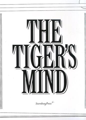 Couverture du livre « The tiger's mind » de Beatrice Gibson aux éditions Sternberg Press