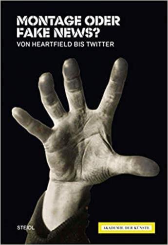 Couverture du livre « Montage oder fake news? von heartfield bis twitter » de Angela Lammert aux éditions Steidl