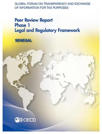 Couverture du livre « Senegal, peer review report phase 1 legal and regulatory framework ; global forum on transparency and exchange of information for tax purposes (édition 2015) » de Ocde aux éditions Ocde