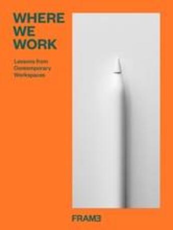 Couverture du livre « Where we work lessons from contemporary workspaces » de Martins Ana aux éditions Frame