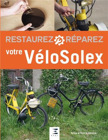 Couverture du livre « Restaurez & réparez : votre VéloSolex (2e édition) » de Sylvie Meneret et Franck Meneret aux éditions Etai