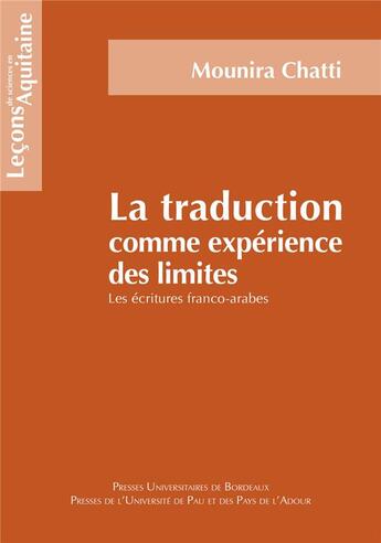 Couverture du livre « La Traduction comme expérience des limites : Les écritures franco-arabes » de Mounira Chatti aux éditions Pu De Bordeaux