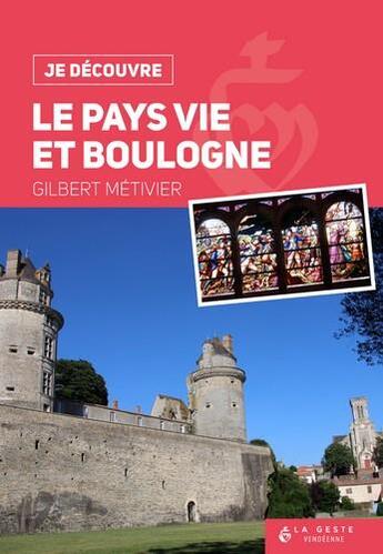 Couverture du livre « Je découvre : le Pays Vie et Boulogne » de Gilbert Metivier aux éditions Geste