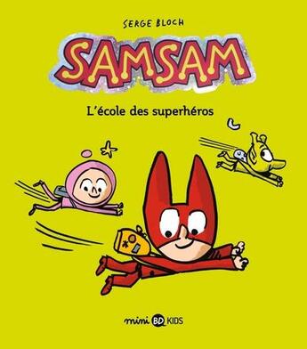 Couverture du livre « SamSam Tome 9 : l'école des superhéros » de Serge Bloch aux éditions Bd Kids