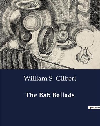 Couverture du livre « The Bab Ballads » de William S Gilbert aux éditions Culturea