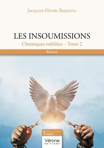 Couverture du livre « Chroniques oubliées Tome 2 : Les insoumissions » de Jacques-Henri Barjavel aux éditions Verone