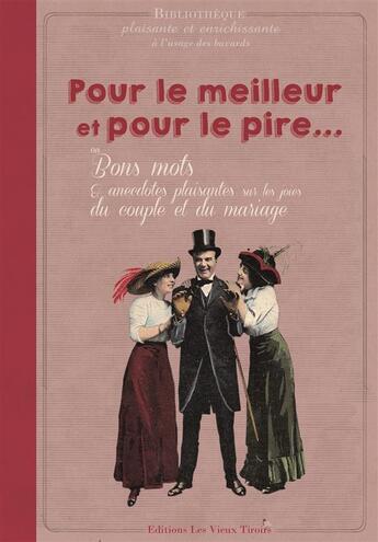 Couverture du livre « Pour le meilleur et pour le pire... ; ou bons mots & anecdotes plaisantes sur les joies du couple et du mariage » de Dupuis Delphine aux éditions Vieux Tiroirs