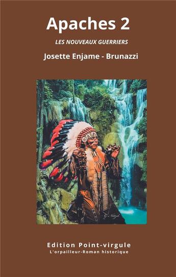 Couverture du livre « Apaches Tome 2 : Les nouveaux guerriers » de Josette Enjame-Brunazzi aux éditions Point Virgule