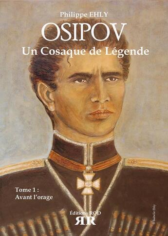 Couverture du livre « Osipov, un cosaque de légende t.1 ; avant l'orage » de Philippe Ehly aux éditions Rod