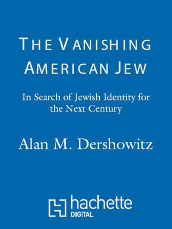 Couverture du livre « The Vanishing American Jew » de Dershowitz Alan M aux éditions Little Brown And Company