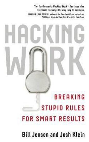 Couverture du livre « Hacking work , breaking stupid rules for smart results » de Josh Klein et Bill Jensen aux éditions Viking Adult