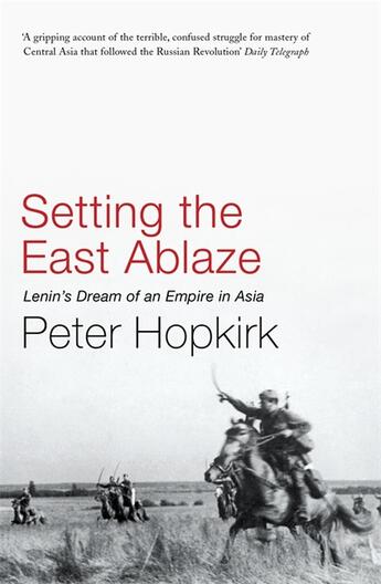 Couverture du livre « SETTING THE EAST ABLAZE » de Peter Hopkirk aux éditions John Murray