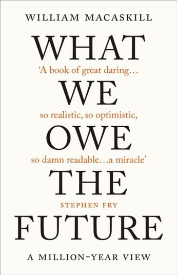 Couverture du livre « WHAT WE OWE THE FUTURE - A MILLION-YEAR VIEW » de William Macaskill aux éditions Oneworld