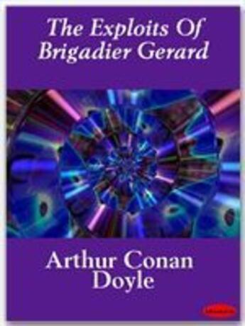 Couverture du livre « The exploits of brigadier Gerard » de Arthur Conan Doyle aux éditions Ebookslib