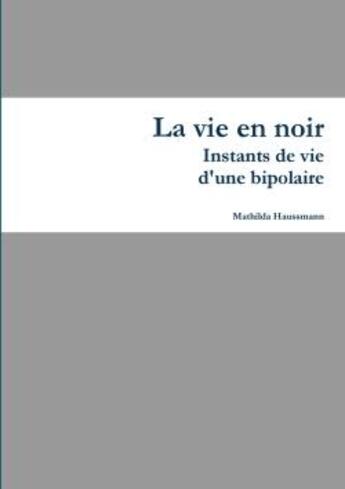 Couverture du livre « La vie en noir » de Haussmann Mathilda aux éditions Lulu