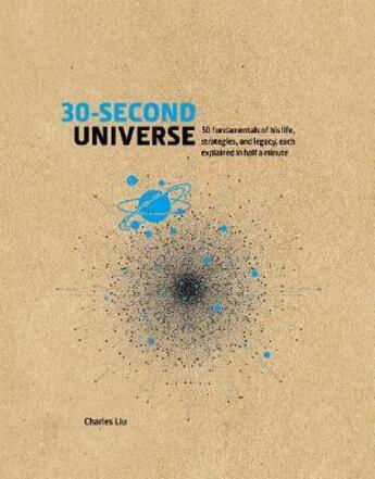 Couverture du livre « 30-SECOND UNIVERSE - 50 MOST SIFNIGICANT IDEAS, THEORIES AND EVENTS THAT SUM UP... » de Charles Lui et Karen Masters et Sevil Salur aux éditions Ivy Press