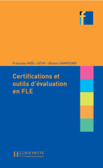 Couverture du livre « Collection f - les certifications et outils d'evaluation en fle » de Beatrix Sampsonis aux éditions Hachette Fle