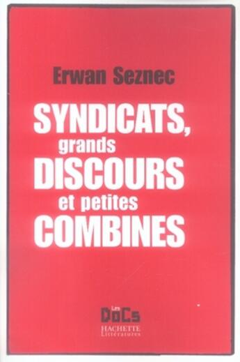 Couverture du livre « Syndicats, grands discours et petites combines » de Seznec-E aux éditions Hachette Litteratures