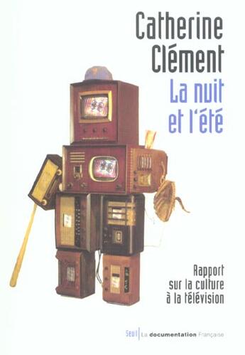 Couverture du livre « La nuit et l'ete. rapport sur la culture a la television » de Catherine Clement aux éditions Seuil