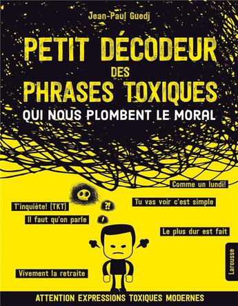 Couverture du livre « Petit décodeur des phrases toxiques ... qui nous plombent le moral » de Jean-Paul Guedj aux éditions Larousse