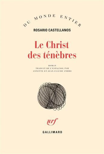 Couverture du livre « Le christ des tenebres » de Rosario Castellanos aux éditions Gallimard