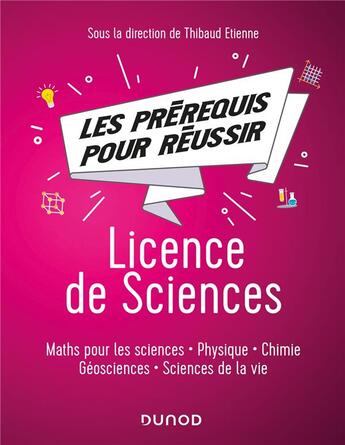 Couverture du livre « Les prérequis pour réussir ; licence de sciences ; maths pour les sciences, physique, chimie, géosciences, sciences de la vie » de Thibaud Etienne aux éditions Dunod