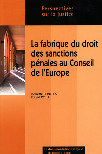 Couverture du livre « La fabrique du droit des sanctions penales au conseil de l'europe » de Pierette Poncela et Robert Roth aux éditions Documentation Francaise