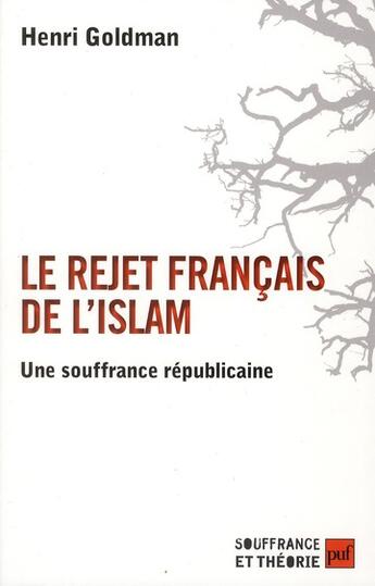 Couverture du livre « Le rejet français de l'islam ; une souffrance républicaine » de Henri Goldman aux éditions Puf