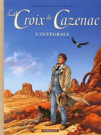 Couverture du livre « La croix de Cazenac ; INTEGRALE VOL.3 ; T.7 A T.10 ; cycle du tigre et de l'aigle » de Pierre Boisserie et Eric Stalner aux éditions Dargaud