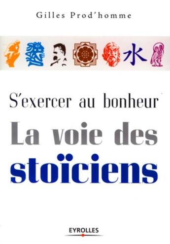 Couverture du livre « S'exercer au bonheur, la voie des stoïciens » de Prod'Homme Gill aux éditions Organisation