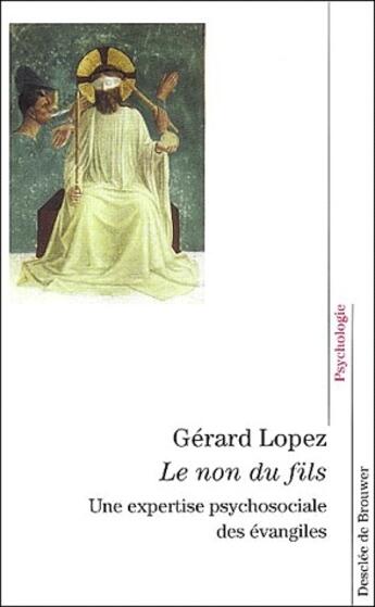 Couverture du livre « Le non du fils ; une expertise psychosociale des évangiles » de Gerard Lopez aux éditions Desclee De Brouwer