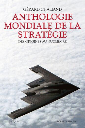 Couverture du livre « Anthologie mondiale de la stratégie ; des origines au nucléaire » de Gerard Chaliand aux éditions Bouquins