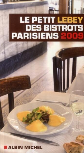 Couverture du livre « Le petit Lebey des bistrots parisiens (édition 2009) » de Lebey-C aux éditions Albin Michel