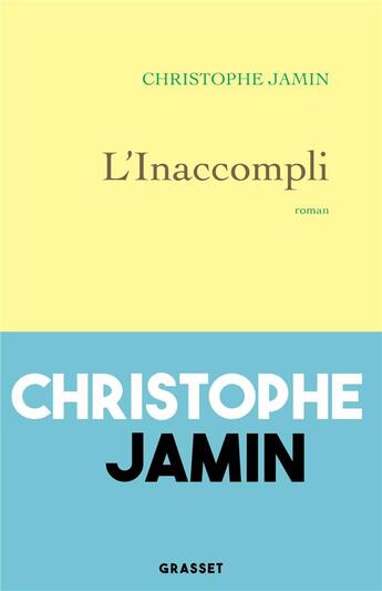 Couverture du livre « L'inaccompli » de Christophe Jamin aux éditions Grasset