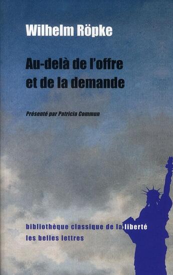 Couverture du livre « Au-delà de l'offre et de la demande » de Wilhelm Ropke aux éditions Belles Lettres