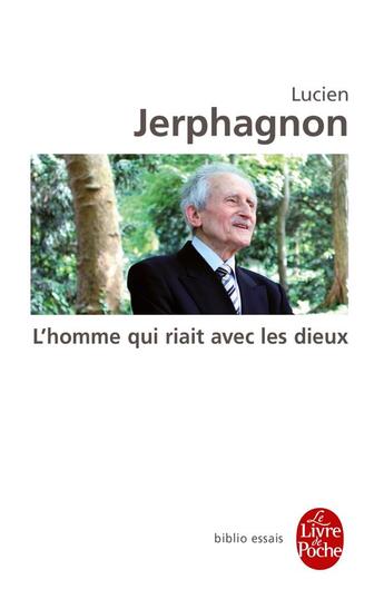 Couverture du livre « L'homme qui riait avec les dieux » de Lucien Jerphagnon aux éditions Le Livre De Poche