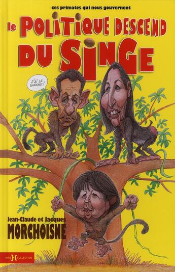 Couverture du livre « Le politique descend du singe » de Morchoisne J-C aux éditions Hors Collection