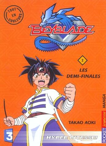 Couverture du livre « Beyblade Tome 2 : les demi-finales » de Takao Aoki aux éditions Pocket Jeunesse