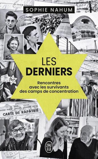 Couverture du livre « Les Derniers : Rencontres avec les survivants des camps de concentration » de Sophie Nahum aux éditions J'ai Lu