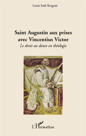 Couverture du livre « Saint Augustin aux prises avec Vincentius Victor ; le droit au doute en théologie » de Louis Said Kergoat aux éditions L'harmattan