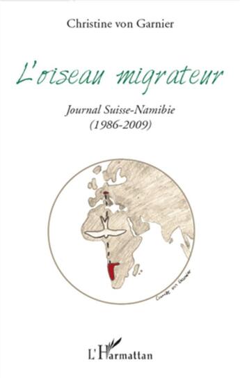 Couverture du livre « L'oiseau migrateur ; journal Suisse-Namibie ; 1986-2009 » de Christine Von Garnier aux éditions L'harmattan