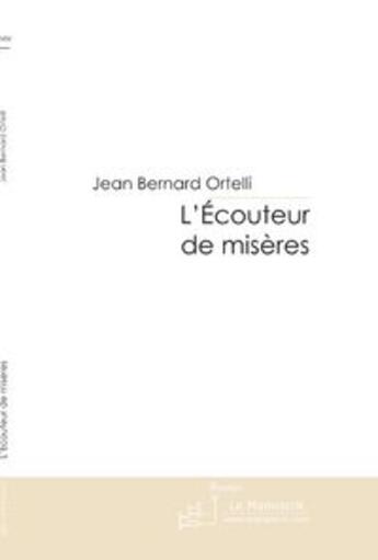 Couverture du livre « L'écouteur de misères » de Ortelli aux éditions Le Manuscrit