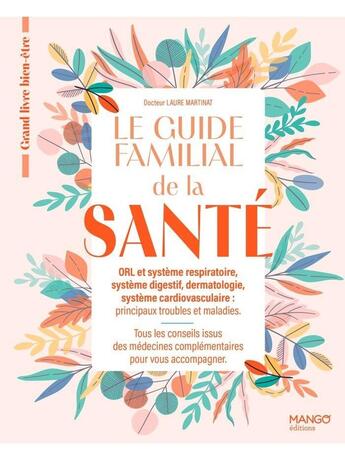 Couverture du livre « Le guide familial de la sante orl cardiovasculaire dermatologie systeme digestif » de Martinat Laure aux éditions Mango