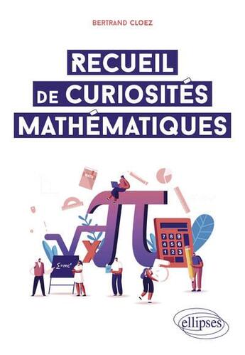 Couverture du livre « Recueil de curiosités mathématiques » de Bertrand Cloez aux éditions Ellipses