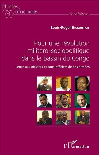 Couverture du livre « Pour une révolution militaro-sociopolitique dans le bassin du Congo ; lettre aux officiers et sous-officiers de nos armées » de Louis-Roger Bickoutah aux éditions L'harmattan