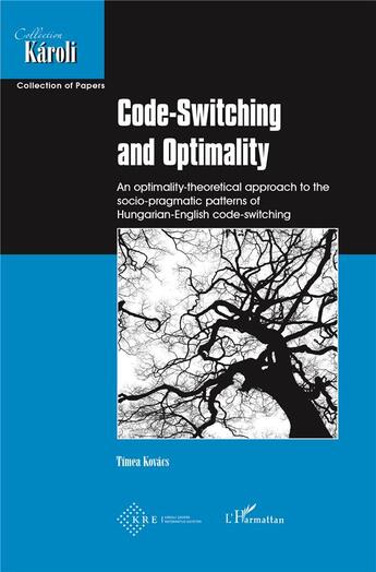 Couverture du livre « Code-switching and optimality ; an optimality-theoretical approach to the socio-pragmatic patterns » de Timea Kovacs aux éditions L'harmattan