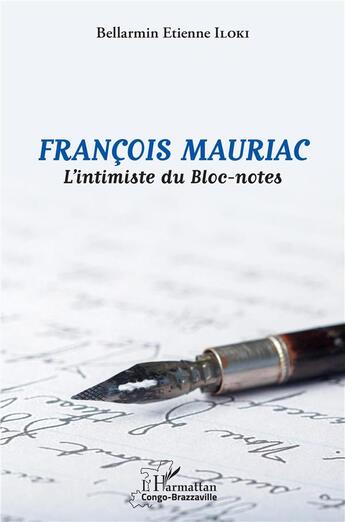 Couverture du livre « François Mauriac : l'intimiste du bloc-notes » de Bellarmin Etienne Iloki aux éditions L'harmattan